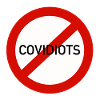 NO COVIDIOTS - COVIDIOTES INTERDITS !