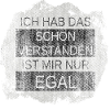 MIR DICH EGAL