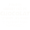J'ai des tablettes de chocolat