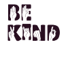 Be kind