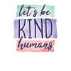 Let's be kind humans