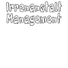 Irrenanstalt Management