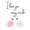 I love you very mochi
