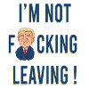 I'm not leaving! 