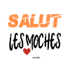 salut les moches
