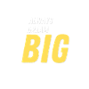 Always Dream Big