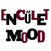 Enculet mood