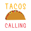 Tacos Taco Calling