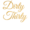 Dirty Thirty 30e anniversaire