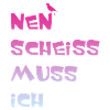 Nen scheiss muss ich