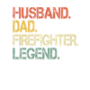 Husband dad firefighter legend