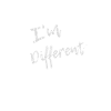 I'm different