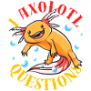I Axolotl Questions Ask A Lot Of Questions Pun