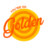 You're so golden
