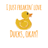 I just love ducks - duck lover bath duck
