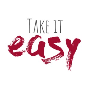 „Take it easy” in dunkelroter Schrift