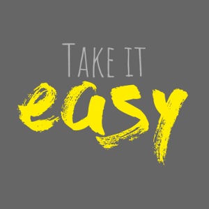 „Take it easy” in gelber Schrift
