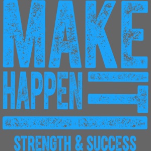 MAKE IT HAPPEN