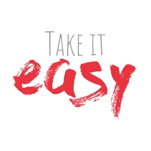 „Take it easy” in hellroter Schrift