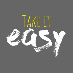 „Take it easy” in weißer Schrift