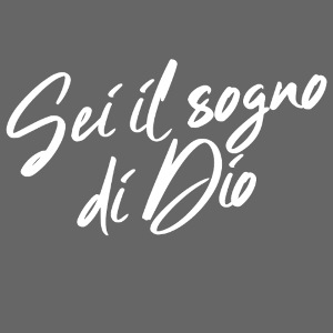 Sei il sogno di Dio B