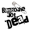 Bamboche Not Dead