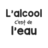 L'alcool c'est de l'eau