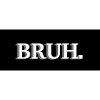 Bruh ||