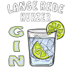 LANGE REDE KURZER GIN
