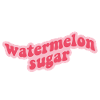 watermelon sugar