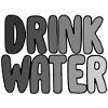 Drink water