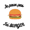 Je peux pas j'ai burger