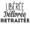 Libérée délivrée retraitée