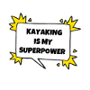 Kayaking is my superpower