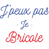 J peux pas je bricole idée cadeau humour bricolage