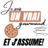 Je suis gourmand.