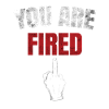 You're fired