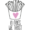 In Fries we trust