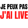JE PEUX PAS J'AI LIVE