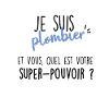 je suis plombier