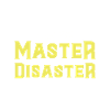 Master of Disaster