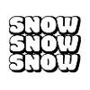 SNOW SNOW SNOW