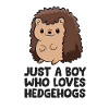 Just a Boy Who Loves Hedgehogs Kids Hedgehog Boy