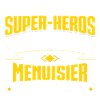 MENUISIER SUPER-HÉROS