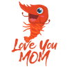 Love you mom - Shrimp