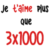 Je t'aime plus que 3x1000