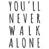 You never walk alone