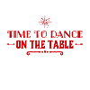 I also dance on tables