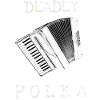 Deadly Polka