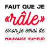 FAUT QUE JE RÂLE